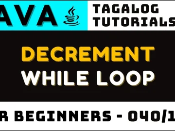 While Loop Reverse (Decrement) in Java Lesson 040 | Tagalog Coding Tutorials | Pinoy coding for beginners